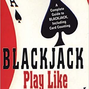 Blackjack-Play Like The Pros-A Complete Guide to BLACKJACK Including Card Counting