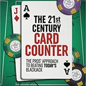 The 21st-Century Card Counter- The Pros’ Approach to Beating Blackjack
